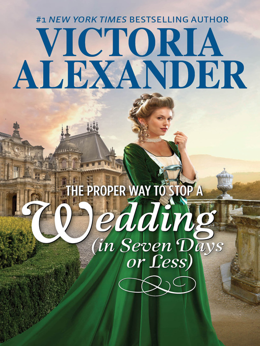 Title details for The Proper Way to Stop a Wedding in Seven Days or Less by Victoria Alexander - Available